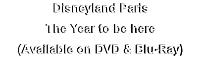 Disneyland Paris
The Year to be here
(Available on DVD & Blu-Ray)
