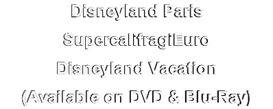 Disneyland Paris
SupercalifragiEuro 
Disneyland Vacation
(Available on DVD & Blu-Ray)
